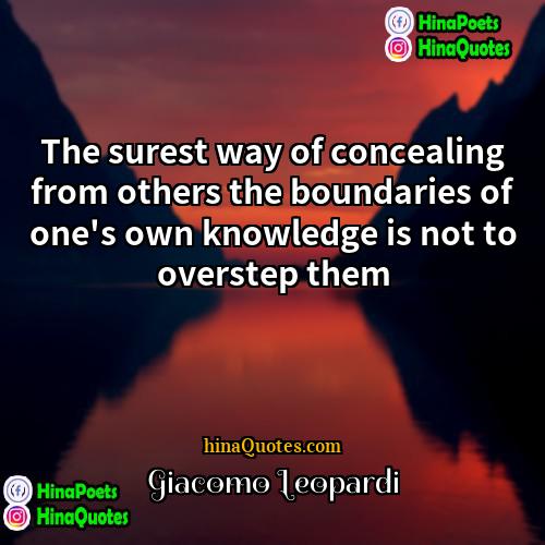 Giacomo Leopardi Quotes | The surest way of concealing from others